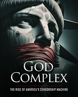 God Complex - The Rise of America's Censorship Machine